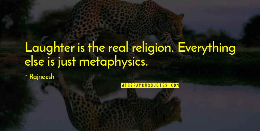 Fientje En Quotes By Rajneesh: Laughter is the real religion. Everything else is