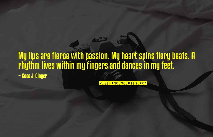 Fierce Dancing Quotes By Coco J. Ginger: My lips are fierce with passion. My heart