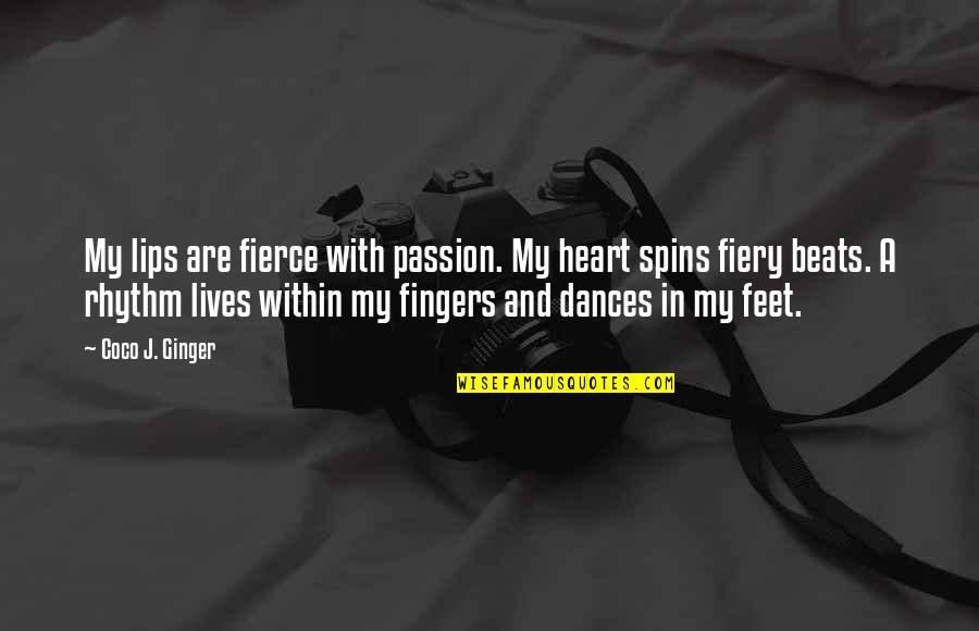 Fierce Love Quotes By Coco J. Ginger: My lips are fierce with passion. My heart