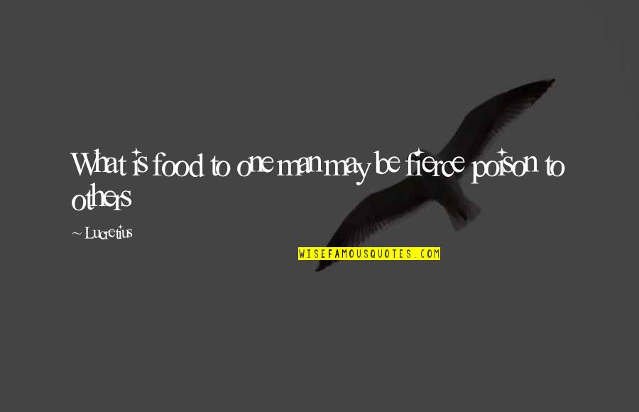 Fierce Man Quotes By Lucretius: What is food to one man may be