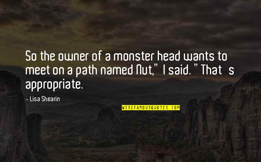 Fierce Pose Quotes By Lisa Shearin: So the owner of a monster head wants