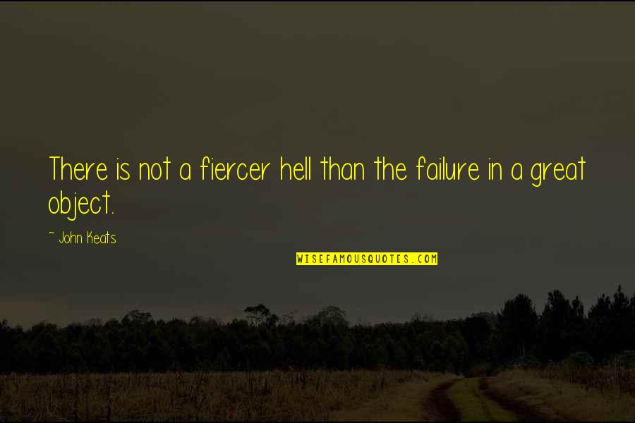 Fiercer Quotes By John Keats: There is not a fiercer hell than the