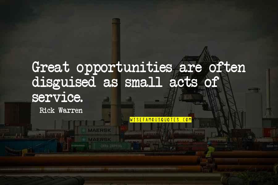 Fieri Car Quotes By Rick Warren: Great opportunities are often disguised as small acts