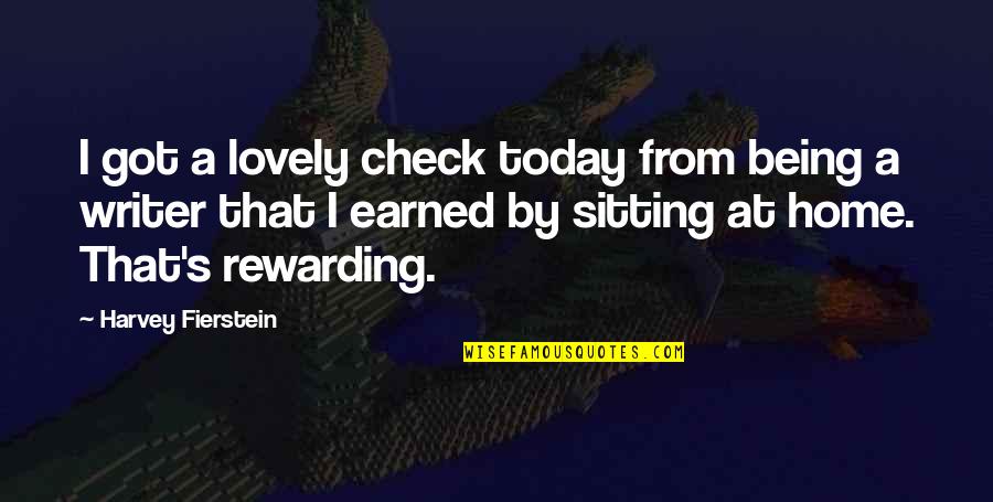 Fierstein Quotes By Harvey Fierstein: I got a lovely check today from being