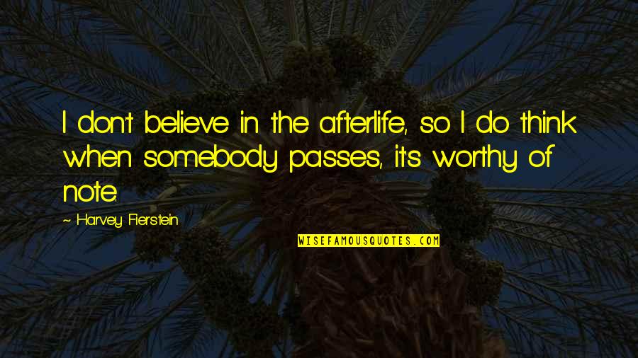 Fierstein's Quotes By Harvey Fierstein: I don't believe in the afterlife, so I Fierstein's Quotes By Harvey Fierstein: I don't believe in the afterlife, so I