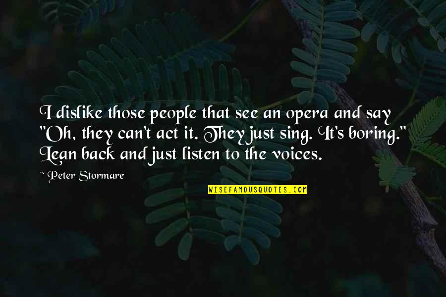Fierte Quotes By Peter Stormare: I dislike those people that see an opera