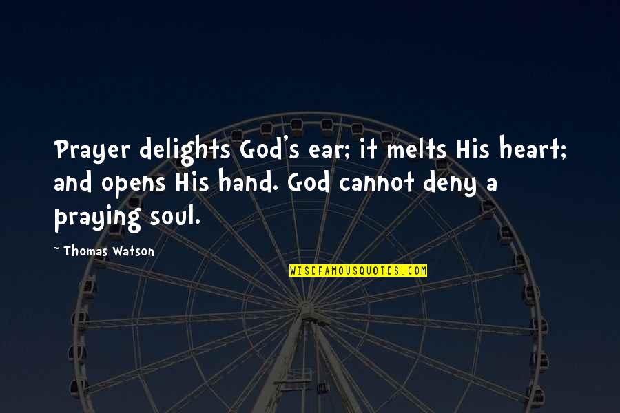 Fiery Girl Quotes By Thomas Watson: Prayer delights God's ear; it melts His heart;