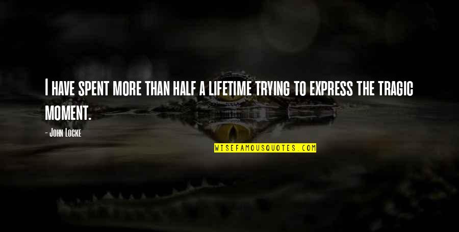 Fiery Hair Quotes By John Locke: I have spent more than half a lifetime