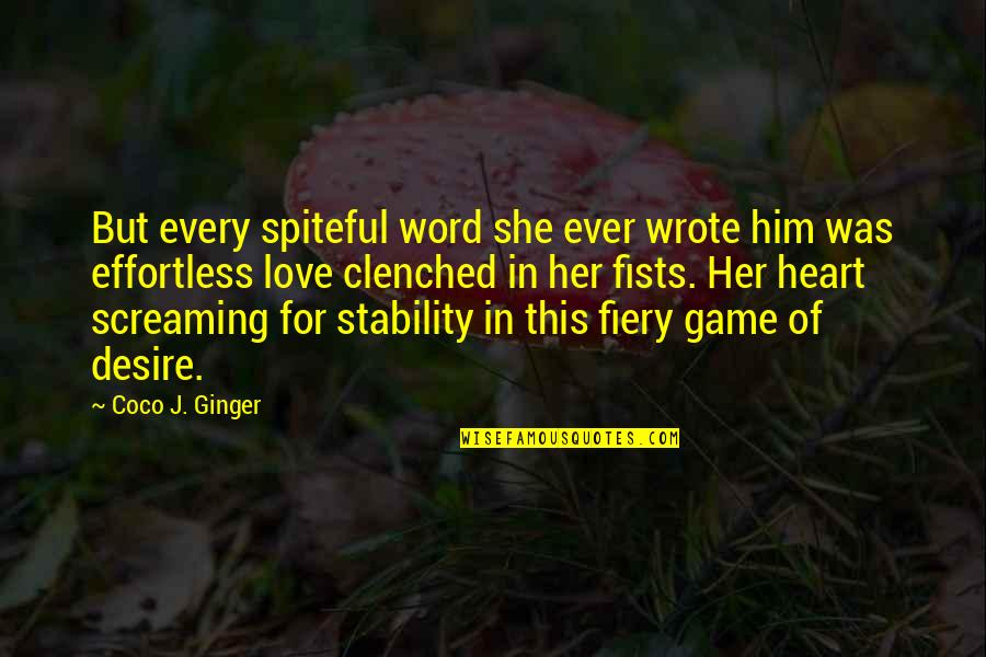 Fiery Quotes By Coco J. Ginger: But every spiteful word she ever wrote him Fiery Quotes By Coco J. Ginger: But every spiteful word she ever wrote him