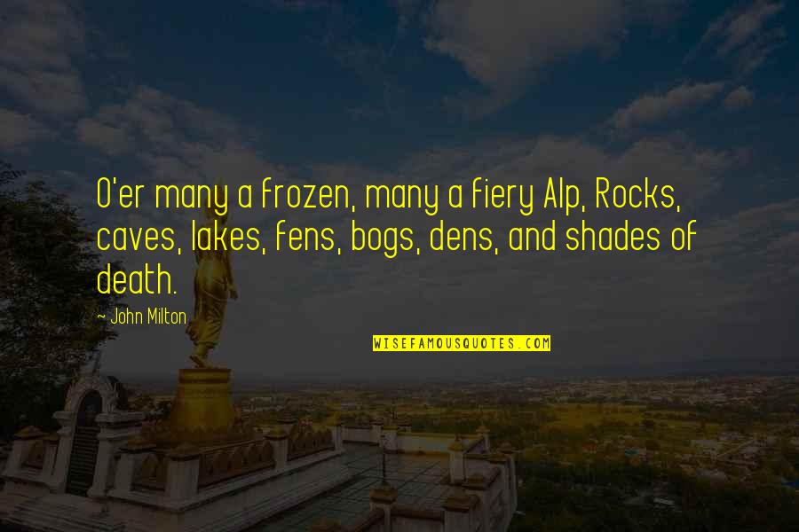 Fiery Quotes By John Milton: O'er many a frozen, many a fiery Alp, Fiery Quotes By John Milton: O'er many a frozen, many a fiery Alp,