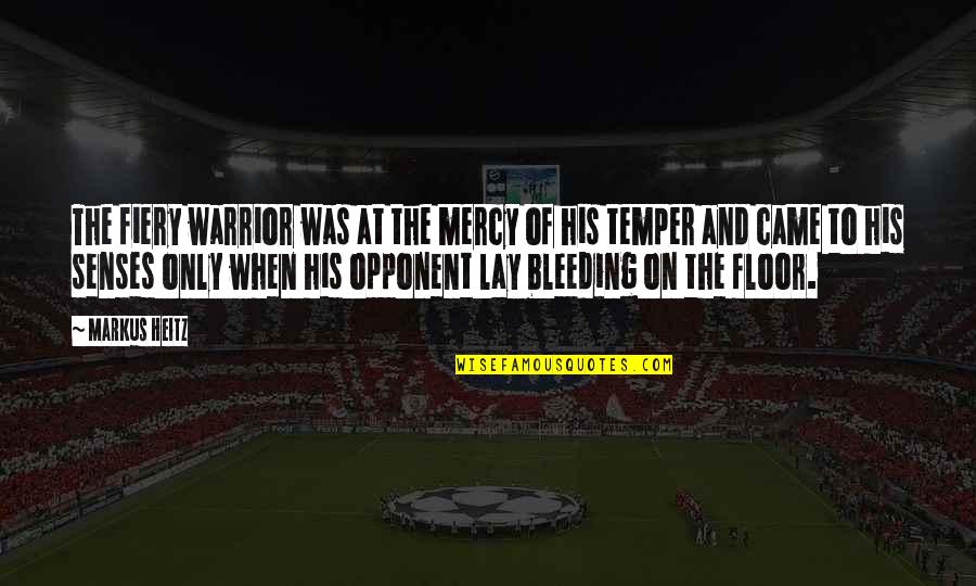 Fiery Quotes By Markus Heitz: The fiery warrior was at the mercy of Fiery Quotes By Markus Heitz: The fiery warrior was at the mercy of