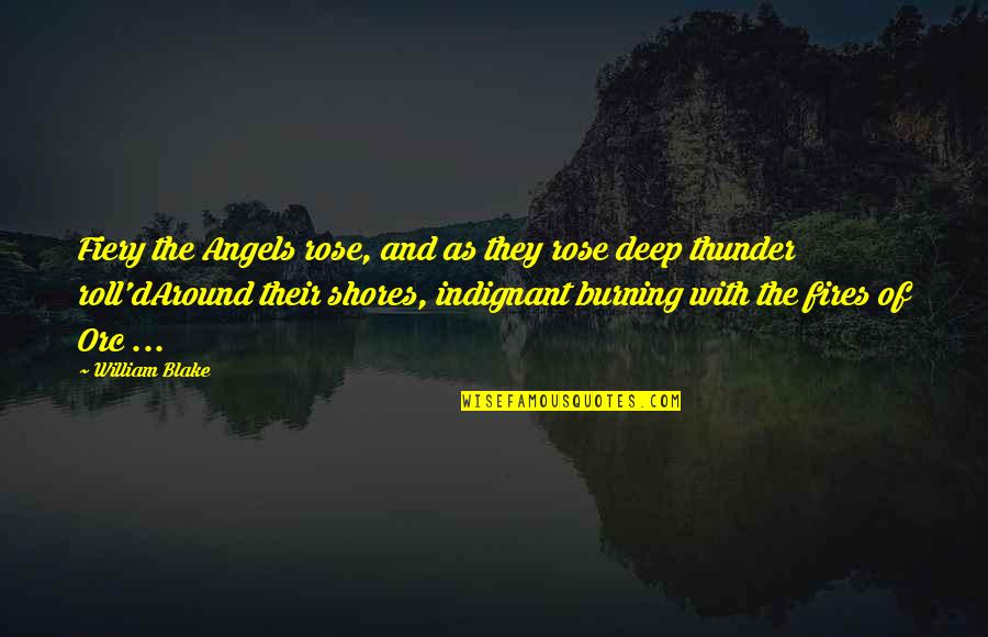 Fiery Quotes By William Blake: Fiery the Angels rose, and as they rose Fiery Quotes By William Blake: Fiery the Angels rose, and as they rose