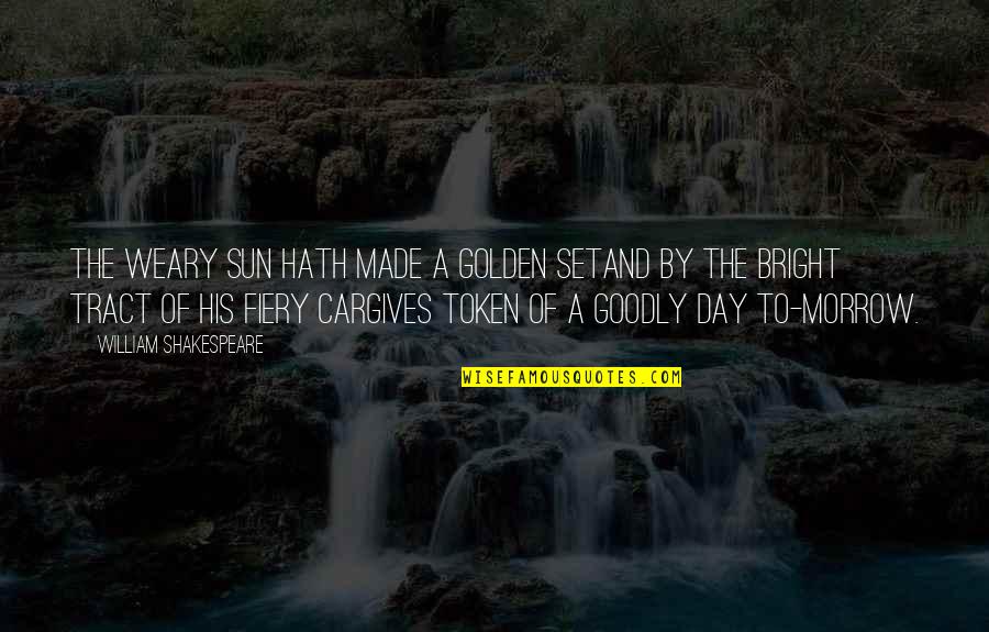 Fiery Quotes By William Shakespeare: The weary sun hath made a golden setAnd Fiery Quotes By William Shakespeare: The weary sun hath made a golden setAnd