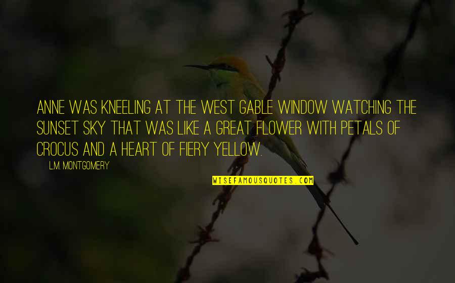 Fiery Sunset Quotes By L.M. Montgomery: Anne was kneeling at the west gable window