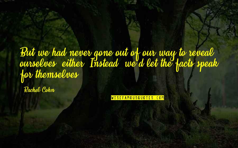 Fiery Woman Quotes By Rachel Cohn: But we had never gone out of our