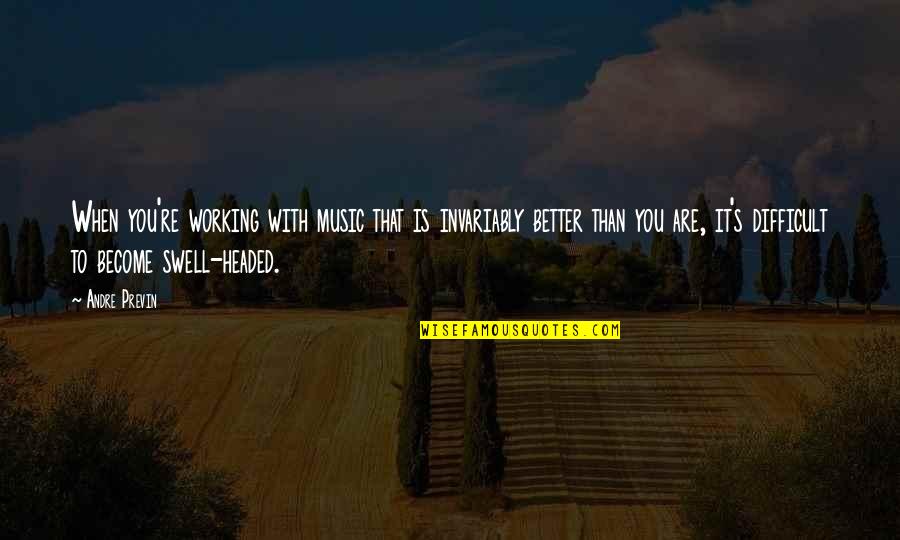 Fiesta 1980 By Junot Diaz Quotes By Andre Previn: When you're working with music that is invariably