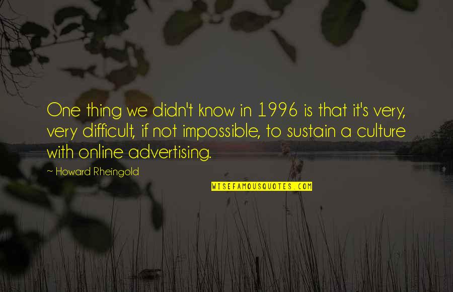 Fiesta 1980 By Junot Diaz Quotes By Howard Rheingold: One thing we didn't know in 1996 is