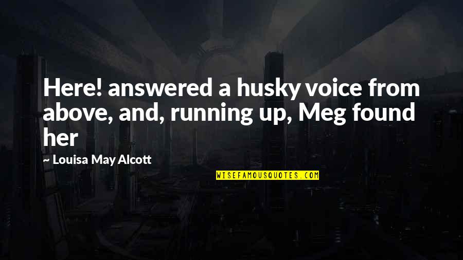 Fiesta Themed Quotes By Louisa May Alcott: Here! answered a husky voice from above, and,