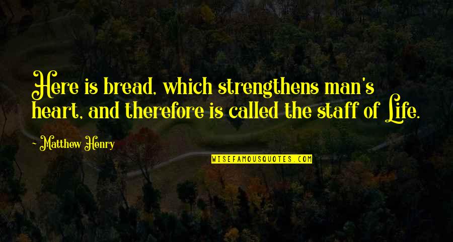 Fiete Soccer Quotes By Matthew Henry: Here is bread, which strengthens man's heart, and