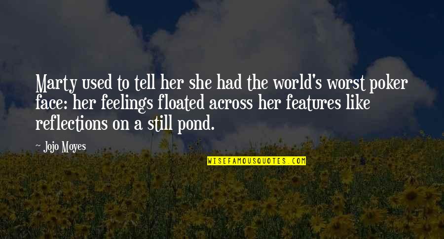 Fietstent Quotes By Jojo Moyes: Marty used to tell her she had the Fietstent Quotes By Jojo Moyes: Marty used to tell her she had the