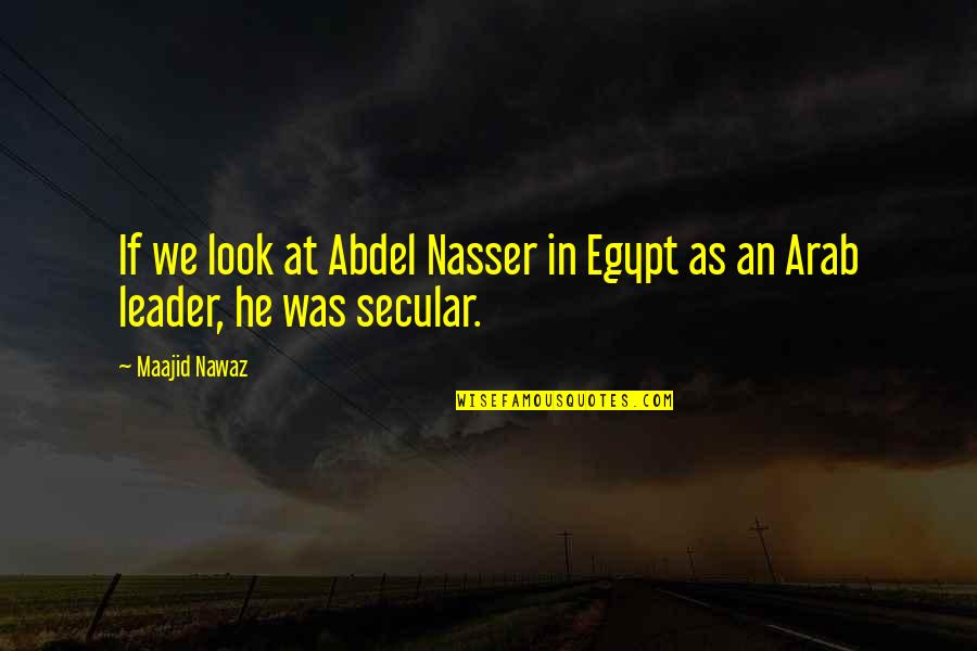 Fifa Commentator Quotes By Maajid Nawaz: If we look at Abdel Nasser in Egypt