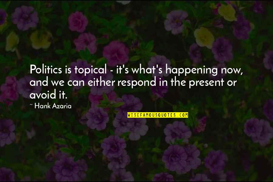 Fifa Geoff Quotes By Hank Azaria: Politics is topical - it's what's happening now, Fifa Geoff Quotes By Hank Azaria: Politics is topical - it's what's happening now,