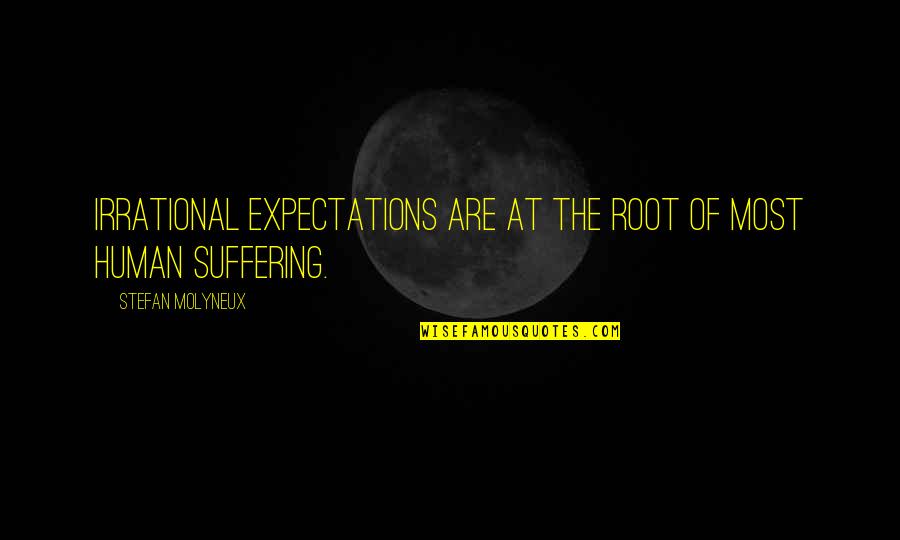 Fife Quotes By Stefan Molyneux: Irrational expectations are at the root of most Fife Quotes By Stefan Molyneux: Irrational expectations are at the root of most