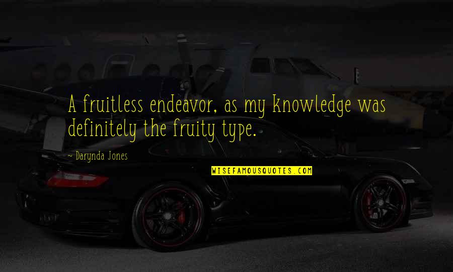 Fifers Quotes By Darynda Jones: A fruitless endeavor, as my knowledge was definitely