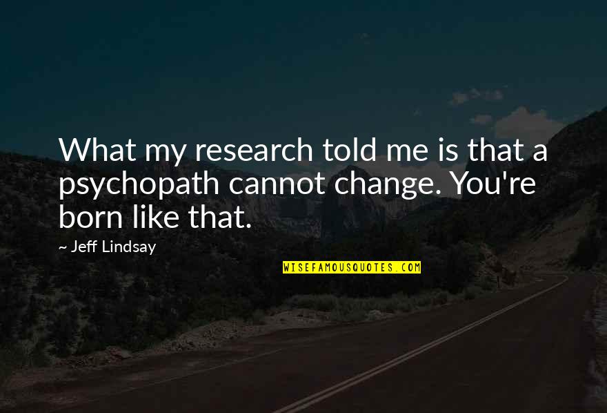 Fifing Quotes By Jeff Lindsay: What my research told me is that a