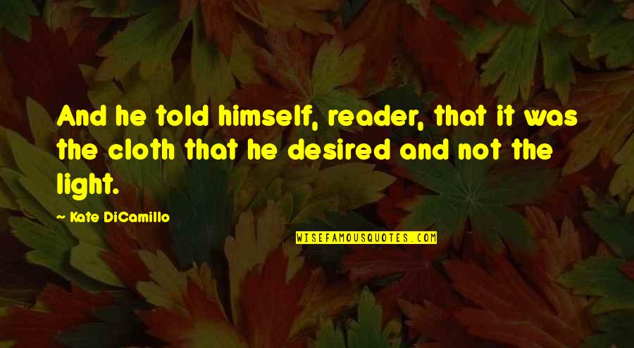 Fifish 6 Quotes By Kate DiCamillo: And he told himself, reader, that it was