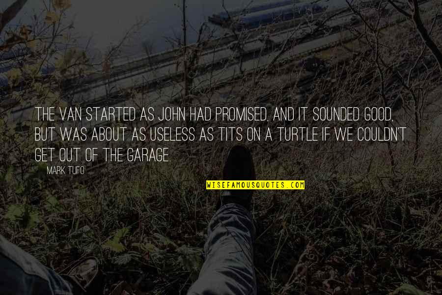 Fifkebo Quotes By Mark Tufo: The van started as John had promised, and Fifkebo Quotes By Mark Tufo: The van started as John had promised, and