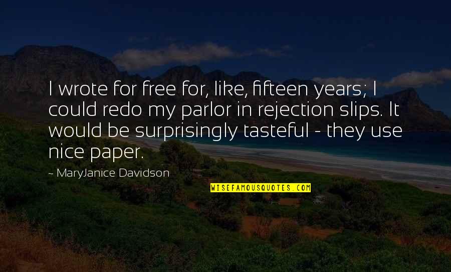 Fifteen Years Quotes By MaryJanice Davidson: I wrote for free for, like, fifteen years;