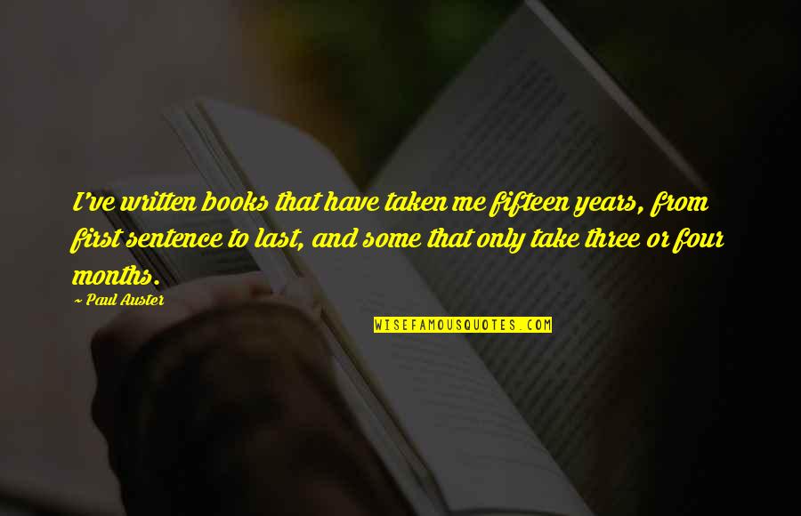 Fifteen Years Quotes By Paul Auster: I've written books that have taken me fifteen
