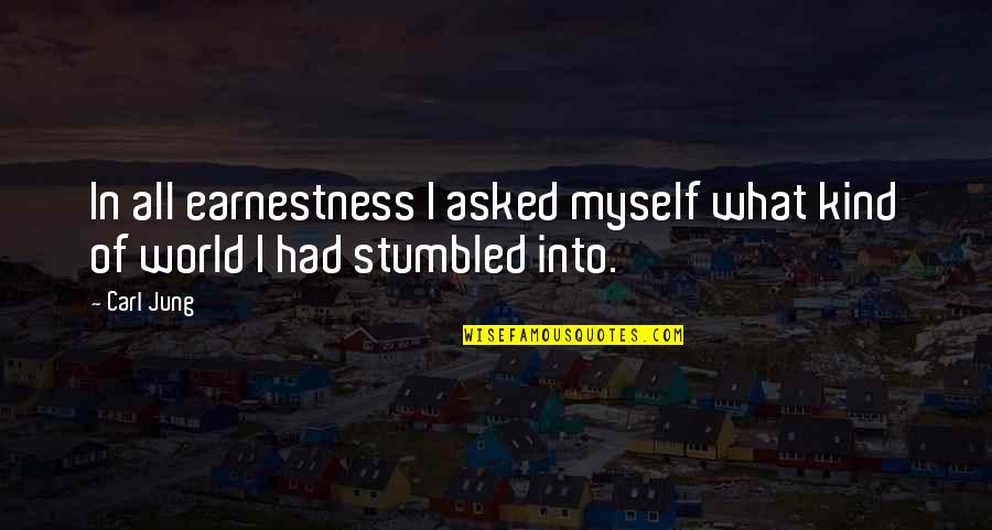 Fifteens Cruise Quotes By Carl Jung: In all earnestness I asked myself what kind