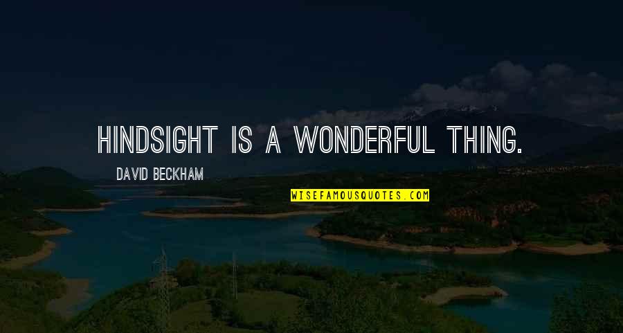 Fifteens Cruise Quotes By David Beckham: Hindsight is a wonderful thing. Fifteens Cruise Quotes By David Beckham: Hindsight is a wonderful thing.