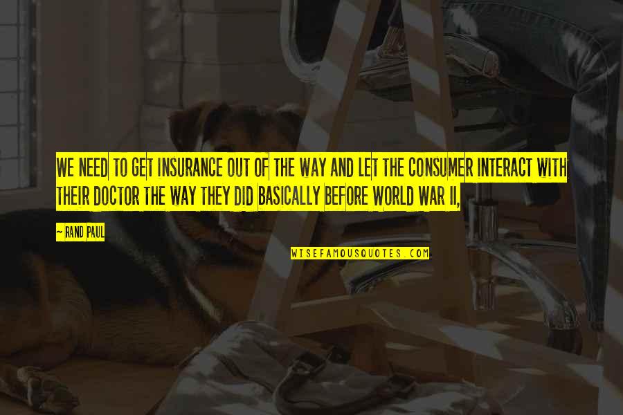 Fiftey Shades Quotes By Rand Paul: We need to get insurance out of the Fiftey Shades Quotes By Rand Paul: We need to get insurance out of the