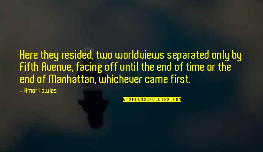 Fifth Avenue Quotes By Amor Towles: Here they resided, two worldviews separated only by