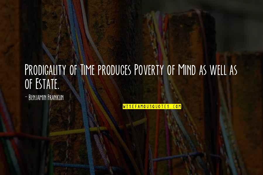 Fifth Business Identity Quotes By Benjamin Franklin: Prodigality of Time produces Poverty of Mind as