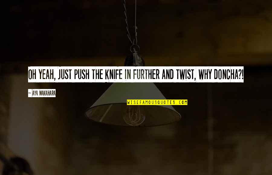 Fifth Harmony Camren Quotes By Aya Nakahara: Oh yeah, just push the knife in further