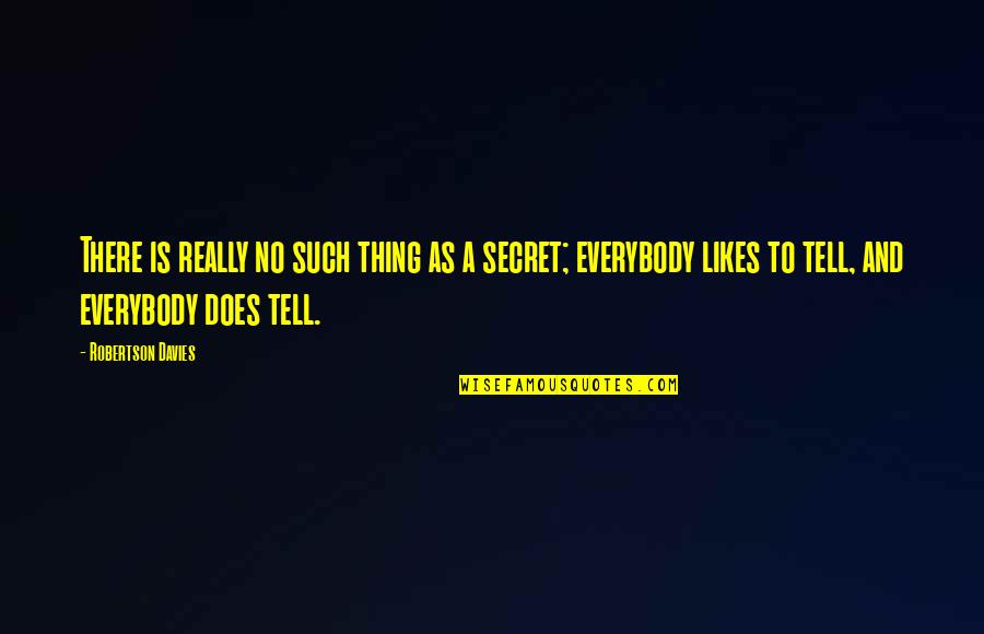 Fifth Some Quotes By Robertson Davies: There is really no such thing as a Fifth Some Quotes By Robertson Davies: There is really no such thing as a