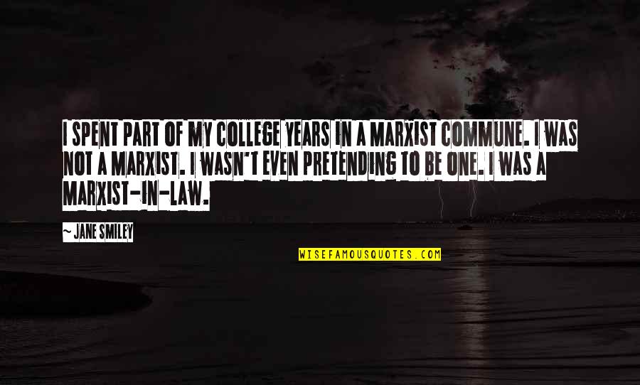 Fifthharmony Quotes By Jane Smiley: I spent part of my college years in Fifthharmony Quotes By Jane Smiley: I spent part of my college years in