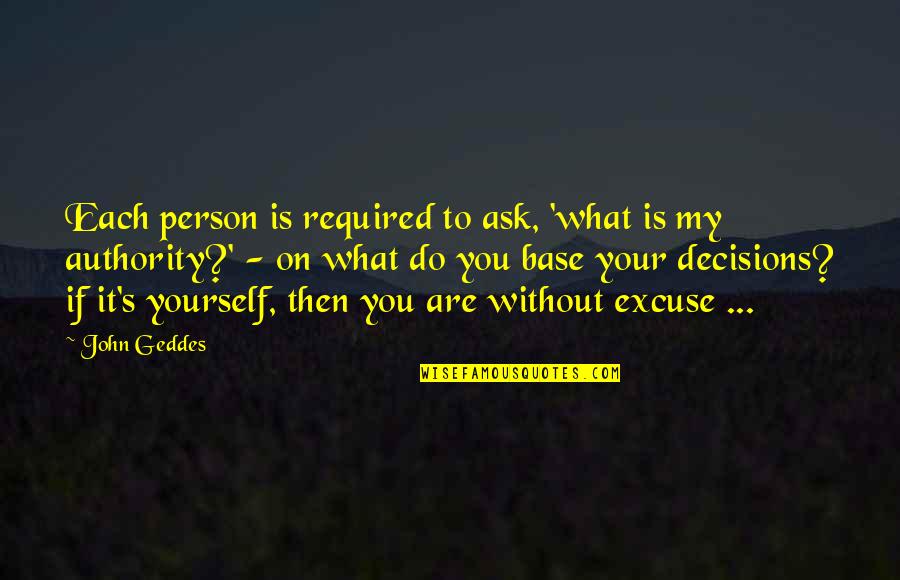 Fifths Creations Quotes By John Geddes: Each person is required to ask, 'what is Fifths Creations Quotes By John Geddes: Each person is required to ask, 'what is