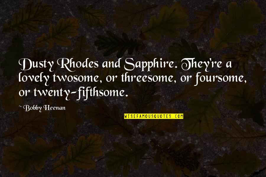 Fifthsome Quotes By Bobby Heenan: Dusty Rhodes and Sapphire. They're a lovely twosome,