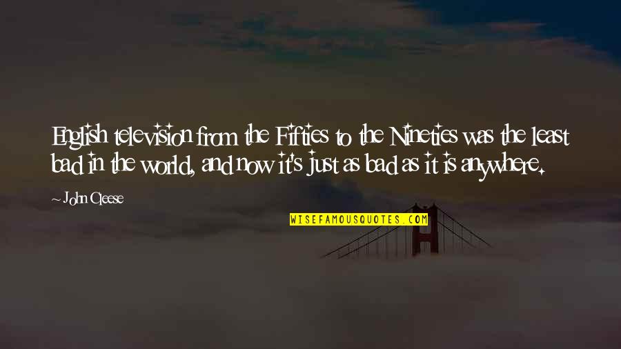 Fifties Quotes By John Cleese: English television from the Fifties to the Nineties Fifties Quotes By John Cleese: English television from the Fifties to the Nineties