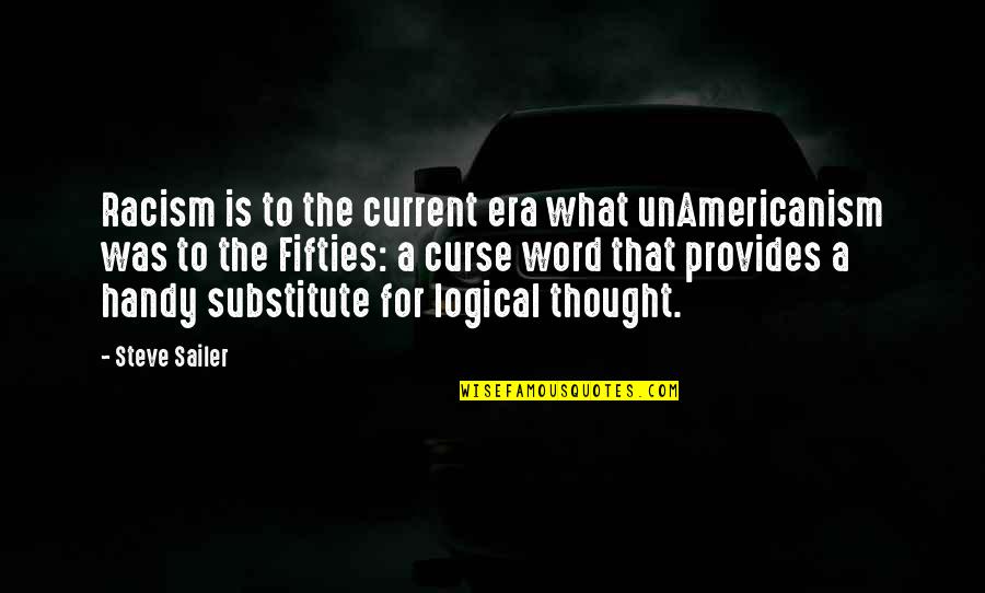 Fifties Quotes By Steve Sailer: Racism is to the current era what unAmericanism Fifties Quotes By Steve Sailer: Racism is to the current era what unAmericanism