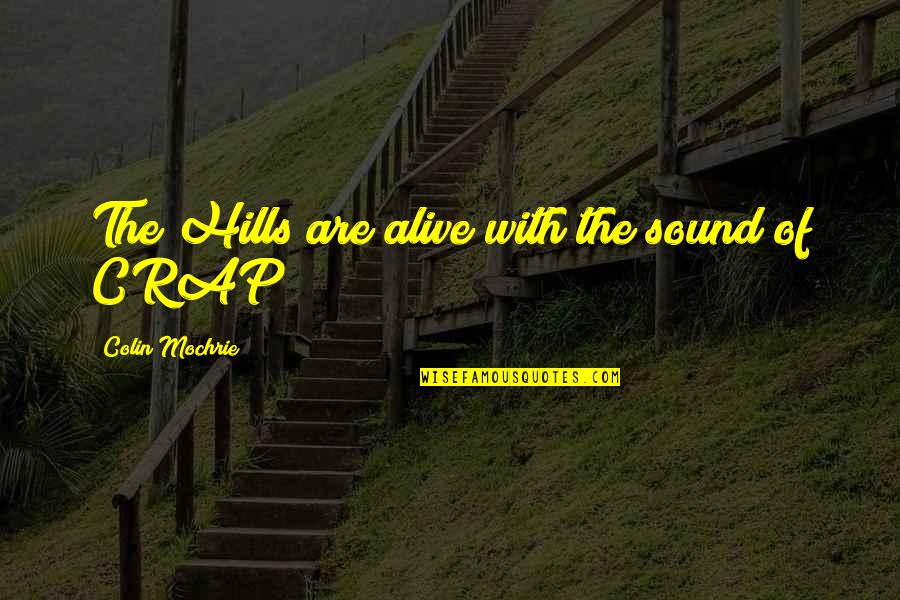 Fifty Birthday Party Quotes By Colin Mochrie: The Hills are alive with the sound of Fifty Birthday Party Quotes By Colin Mochrie: The Hills are alive with the sound of