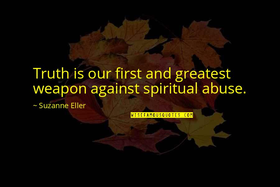 Fifty Birthday Quotes By Suzanne Eller: Truth is our first and greatest weapon against