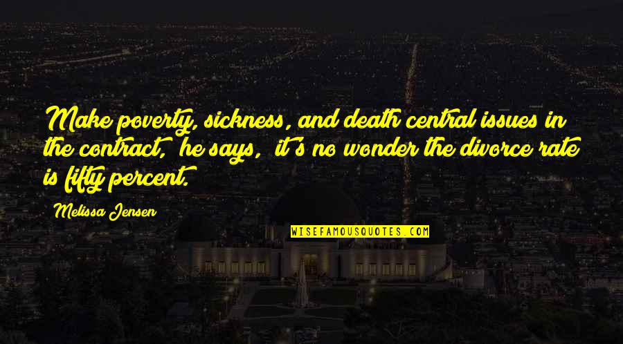Fifty Fifty Quotes By Melissa Jensen: Make poverty, sickness, and death central issues in Fifty Fifty Quotes By Melissa Jensen: Make poverty, sickness, and death central issues in