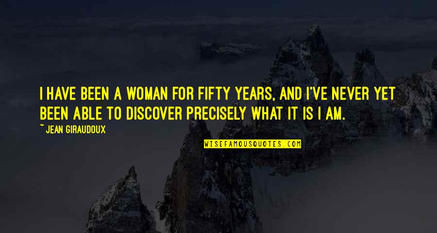 Fifty Quotes By Jean Giraudoux: I have been a woman for fifty years,