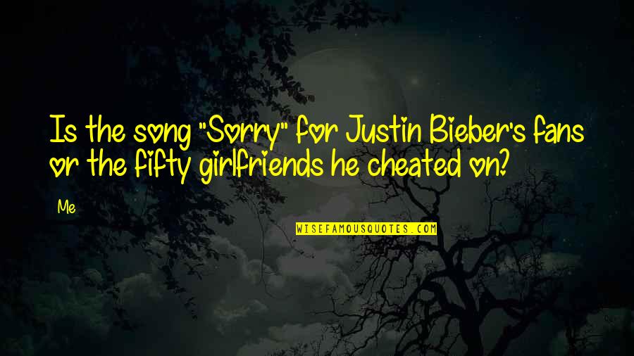 Fifty's Quotes By Me: Is the song "Sorry" for Justin Bieber's fans